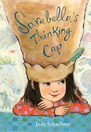 Sarabella's Thinking Cap (Judy Schachner)