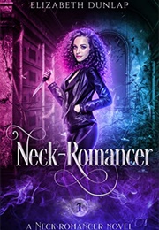 Neck-Romancer (Elizabeth Dunlap)