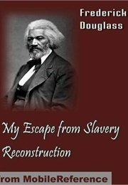 My Escape From Slavery, and Reconstruction (Frederick Douglass)