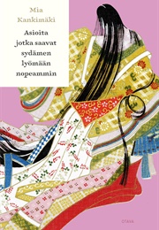 Asioita Jotka Saavat Sydämen Lyömään Nopeammin (Mia Kankimäki)