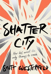 Shatter City (Scott Wetserfield)