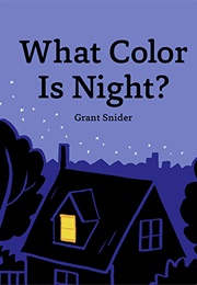 What Color Is Night? (Grant Snider)