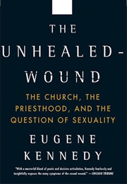 The Unhealed Wound: The Church and Human Sexuality (Eugene Kennedy)