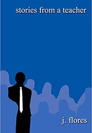 Stories From a Teacher (J Flores)