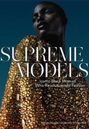 Supreme Models: Iconic Black Women (Marcellas Reynolds)