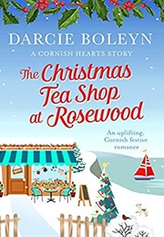 The Christmas Tea Shop at Rosewood (Darcie Boleyn)