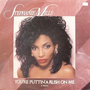 (You're Puttin') a Rush on Me - Stephanie Mills