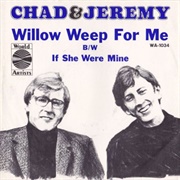 Willow Weep for Me - Chad &amp; Jeremy