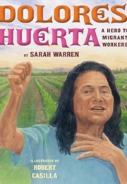 Dolores Huerta: A Hero to Migrant Workers (Sarah Warren)