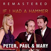 If I Had a Hammer - Peter, Paul & Mary
