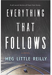 Everything That Follows (Meg Little Rielly)