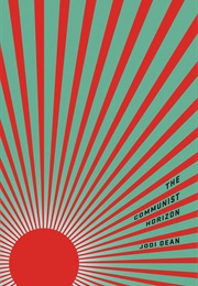 The Communist Horizon (Jodi Dean)