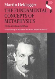 The Fundamental Concepts of Metaphysics: World, Finitude, Solitude (Martin Heidegger)