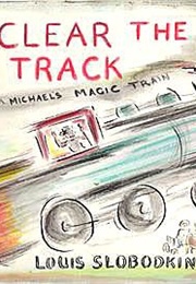 Clear the Track for Michael's Magic Train (Louis Slobodkin)