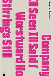 Company / Ill Seen Ill Said / Worstward Ho / Stirrings Still (Samuel Beckett)