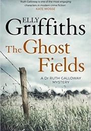 The Ghost Fields (Elly Griffiths)