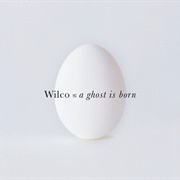 A Ghost Is Born (Wilco, 2004)