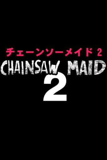 Chainsaw Maid 2 (2010)