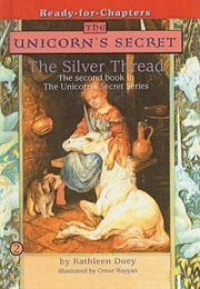 The Unicorn's Secret: The Silver Thread (Kathleen Duey & Omar Rayyan)