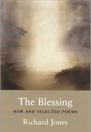 The Blessing: New & Selected Poems (Richard Jones)
