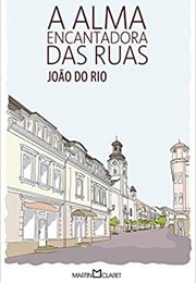 A Alma Encantadora Das Ruas (João Do Rio)