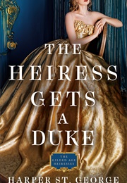 The Heiress Gets a Duke (Harper St. George)