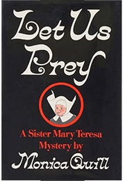 Let Us Prey: A Sister Mary Teresa Mystery (Monica Quill)