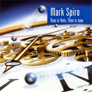 Mark Spiro - Now Is Then, Then Is Now