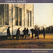 Cowboy Junkies - The Caution Horses