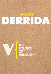 The Politics of Friendship (Jacques Derrida)