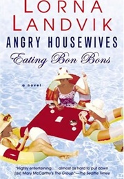 Angry Housewives Eating Bon Bons (Landvik, Lorna)