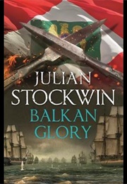 Balkan Glory (Julian Stockwin)
