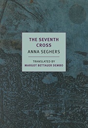 The Seventh Cross (Anna Seghers)