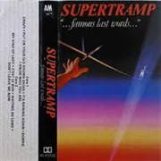"...Famous Last Words..."-Supertramp