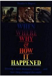 When, Where, Why &amp; How It Happened (Reader&#39;s Digest)