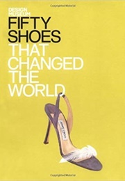 Fifty Shoes That Changed the World (NA)