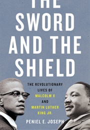 The Sword and the Shield: The Revolutionary Lives of Malcolm X and Martin Luther King Jr. (Peniel E. Joseph)
