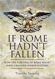 If Rome Hadn't Fallen (Timothy Venning)
