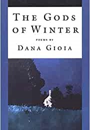 The Gods of Winter (Dana Gioia)