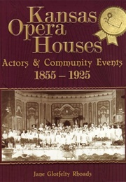 Kansas Opera Houses, Actors, & Community Events (Jane Glotfelty Rhoads)
