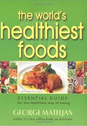 The World's Healthiest Foods (George Mateljan)