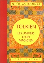 Tolkien, Les Univers D'un Magicien (Nicolas Bonnal)