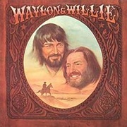 Waylon Jennings &amp; Willie Nelson - Waylon &amp; Willie