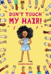 Don&#39;t Touch My Hair! (Sharee Miller)