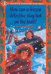 How Can a Frozen Detective Stay Hot on the Trail? (Linda Bailey)