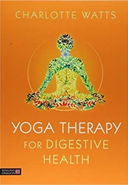 Yoga Therapy for Digestive Health (Charlotte Watts)