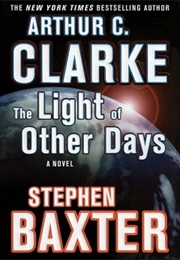 The Light of Other Days (Arthur C Clarke (With Stephen Baxter))
