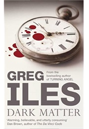 Dark Matter (Greg Iles)
