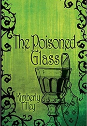 The Poisoned Glass (Kimberly Tilley)