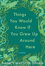 Things You Would Know If You Grew Up Around Here (Nancy Wayson Dinan)